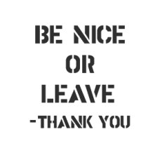 Be Nice or Leave – Thank you